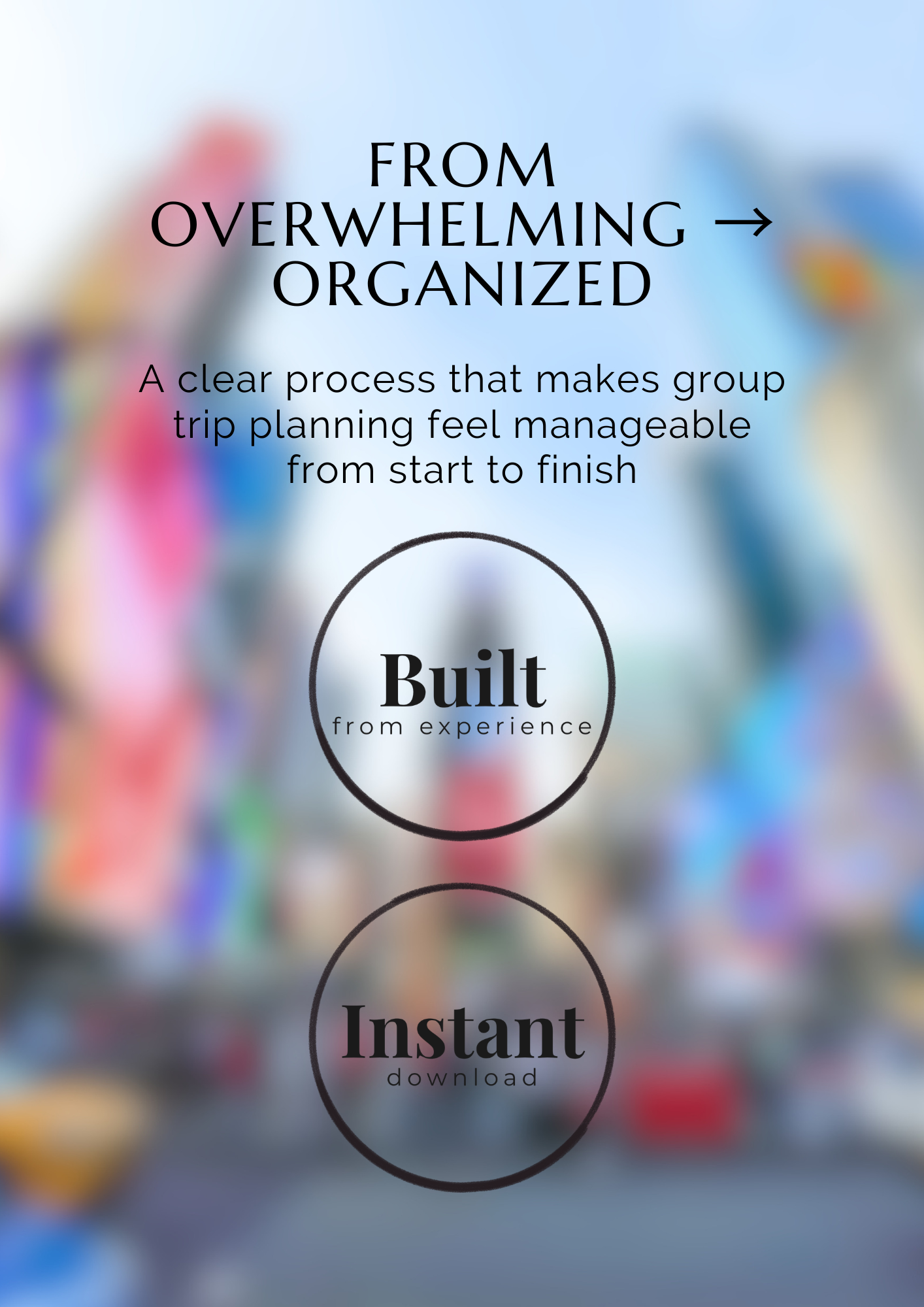 The Group Trip Blueprint: How to plan a group trip without the stress, confusion, or chaos